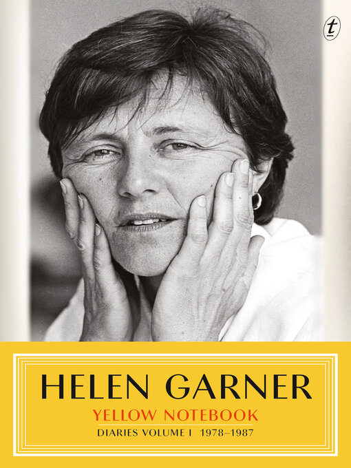 Title details for Yellow Notebook: Diaries Volume I 1978–1987 by Helen Garner - Available